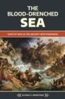 Image for The blood-drenched sea: ships at war in the ancient Mediterranean