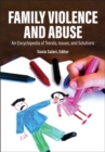 Image for Family Violence and Abuse : An Encyclopedia of Trends, Issues, and Solutions [2 volumes]