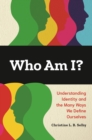 Image for Who am I?  : understanding identity and the many ways we define ourselves