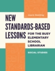 Image for New standards-based lessons for the busy elementary school librarian: social studies