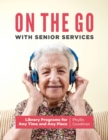 Image for On the Go with Senior Services : Library Programs for Any Time and Any Place