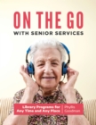 Image for On the Go with Senior Services: Library Programs for Any Time and Any Place