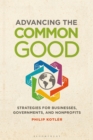 Image for Advancing the common good: strategies for business, governments, and nonprofits