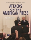 Image for Attacks on the American Press: A Documentary and Reference Guide