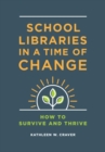 Image for School Libraries in a Time of Change : How to Survive and Thrive