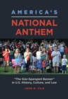 Image for America&#39;s National Anthem  : the &quot;Star-Spangled Banner&quot; in U.S. history, culture, and Law