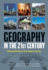 Image for Geography in the 21st Century : Defining Moments that Shaped Society [2 volumes]