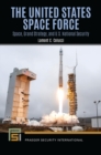 Image for The United States Space Force  : space, grand strategy, and U.S. national security