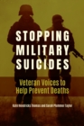 Image for Stopping Military Suicides: Veteran Voices to Help Prevent Deaths