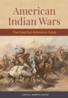 Image for American Indian Wars  : the essential reference guide