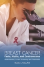 Image for Breast cancer facts, myths, and controversies  : understanding current screenings and treatments