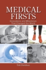 Image for Medical firsts  : innovations and milestones that changed the world