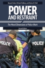 Image for Power and Restraint: The Moral Dimensions of Police Work, 2nd Edition