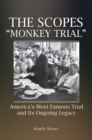 Image for The Scopes &#39;monkey trial&#39;  : America&#39;s most famous trial and its ongoing legacy