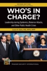 Image for Who&#39;s In Charge? Leadership during Epidemics, Bioterror Attacks, and Other Public Health Crises, 2nd Edition