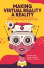 Image for Making virtual reality a reality  : designing educational initiatives in libraries with emerging technologies