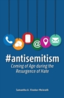 Image for `antisemitism  : coming of age during the resurgence of hate