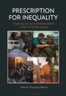 Image for Prescription for inequality  : exploring the social determinants of health of at-risk groups