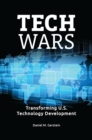 Image for Tech wars  : transforming U.S. technology development