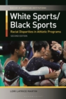Image for White Sports/Black Sports : Racial Disparities in Athletic Programs