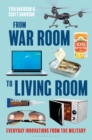 Image for From War Room to Living Room : Everyday Innovations from the Military
