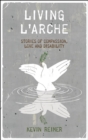 Image for Living L&#39;Arche: stories of compassionate love and disability