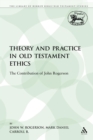 Image for Theory and Practice in Old Testament Ethics : The Contribution of John Rogerson
