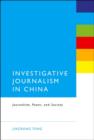 Image for Investigative journalism in China  : journalism, power, and society