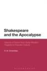 Image for Shakespeare and the apocalypse: visions of doom from early modern tragedy to popular culture