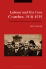 Image for The Labour Party and the free churches 1918-1939: the distinctiveness of British socialism