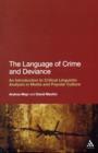 Image for The language of crime and deviance  : an introduction to critical linguistic analysis in media and popular culture