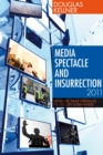 Image for Media spectacle and insurrection, 2011  : from the Arab uprisings to Occupy everywhere