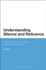 Image for Understanding silence and reticence  : ways of participating in second language acquisition