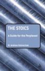 Image for The stoics: a guide for the perplexed