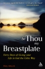 Image for Be thou my breastplate: forty days of giving your life to God the Celtic way