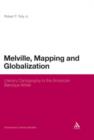 Image for Melville, Mapping and Globalization: Literary Cartography in the American Baroque Writer