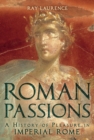 Image for Roman passions: a history of pleasure in Imperial Rome