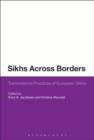 Image for Sikhs Across Borders: Transnational Practices of European Sikhs