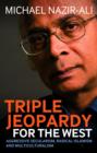 Image for Triple jeopardy for the west: aggressive secularism, radical Islamism and multiculturalism