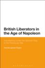 Image for British liberators in the age of Napoleon: volunteering under the Spanish flag in the Peninsular War