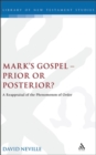 Image for Mark&#39;s Gospel - prior or posterior?: a reappraisal of the phenomenon of order