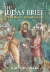 Image for The Judas brief: who really killed Jesus?