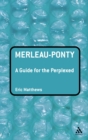 Image for Merleau-Ponty: a guide for the perplexed