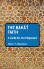 Image for Baha&#39;i faith: a guide for the perplexed