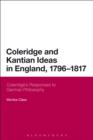 Image for Coleridge and Kantian Ideas in England, 1796-1817: Coleridge&#39;s Responses to German Philosophy