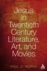 Image for Jesus in twentieth-century literature, art, and movies : 1