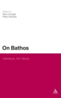 Image for On bathos  : literature, art, music