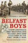 Image for Belfast boys  : how Unionists and Nationalists fought and died together in the First World War