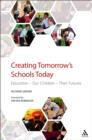 Image for Creating tomorrow&#39;s schools today: education - our children - their futures