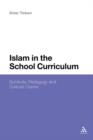 Image for Islam in the School Curriculum : Symbolic Pedagogy and Cultural Claims